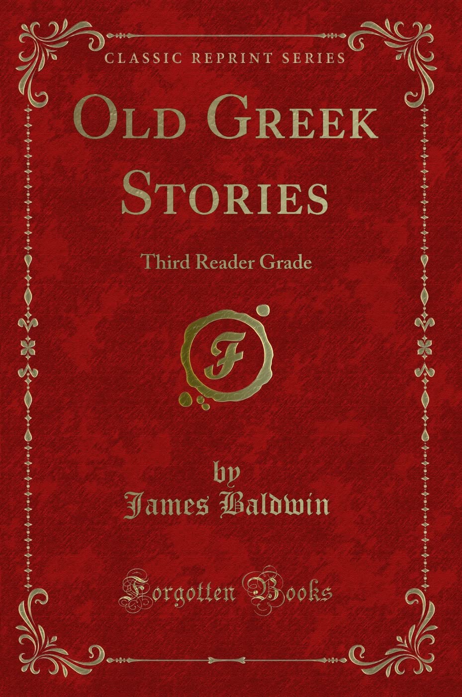Old Greek Stories (Classic Reprint): Third Reader Grade: Third Reader Grade (Classic Reprint)