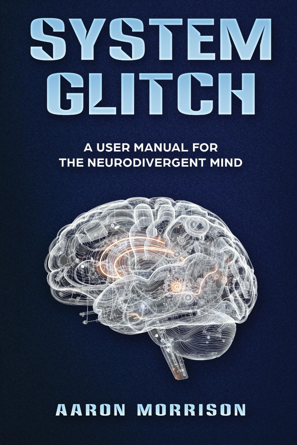 System Glitch: A User Manual for the Neurodivergent Mind