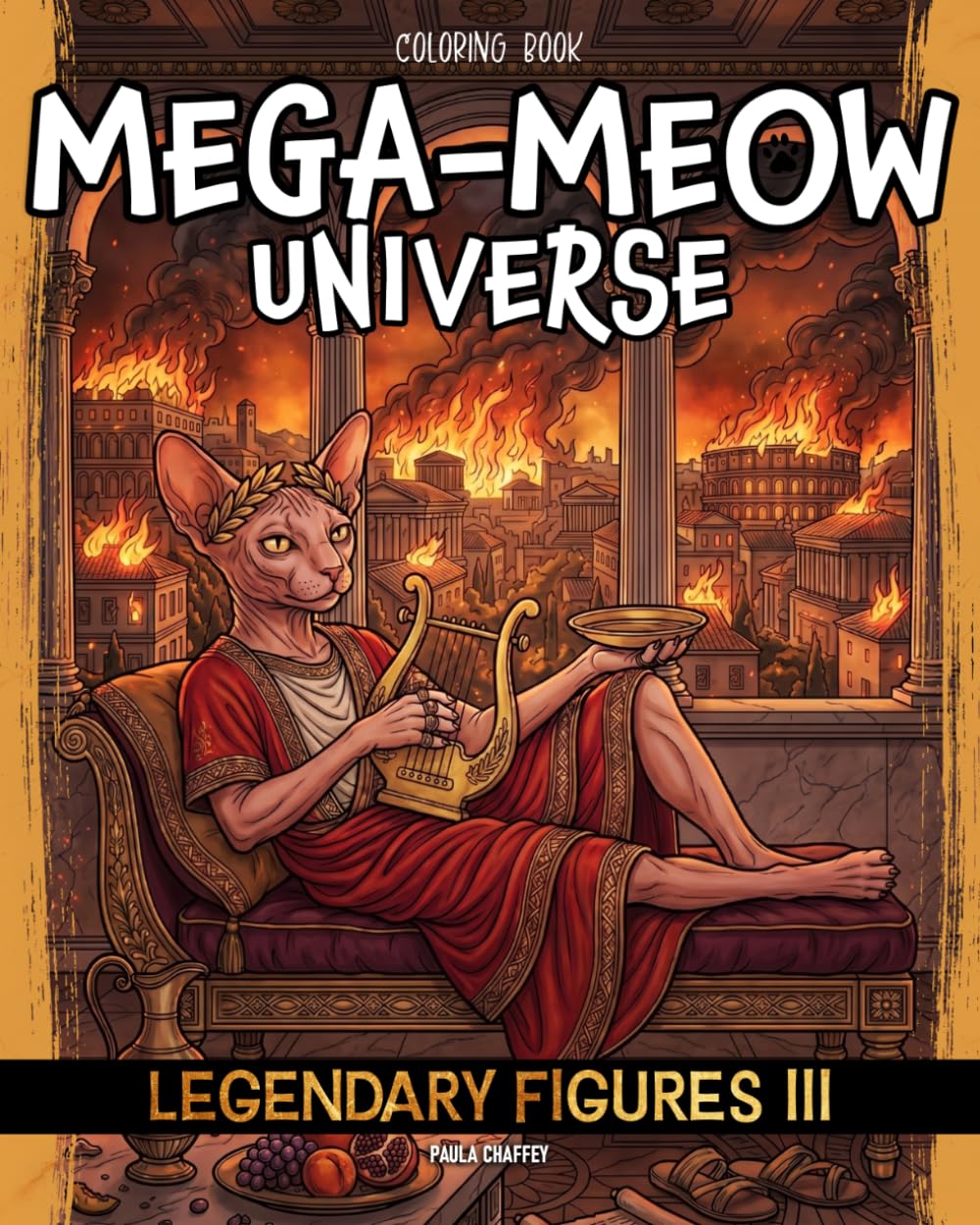 Mega-Meow Universe Legendary Figures 3: Cat Coloring Book for Adults and Teens Featuring Legendary, Mythical, Fictional and Historical Figures & Heroes Reimagined as Cats (Detailed Coloring)