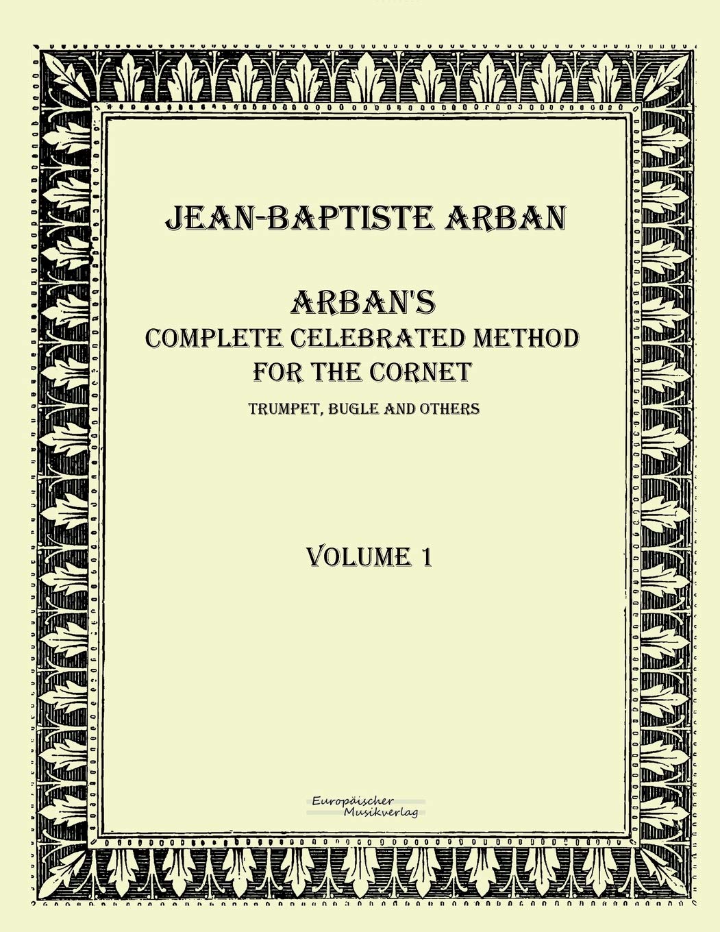 Arban´s complete celebrated method for the cornet: Volume 1