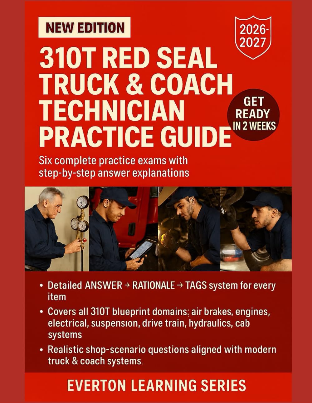 310T RED SEAL TRUCK & COACH TECHNICIAN PRACTICE GUIDE: Six complete practice exams with step-by-step answer explanations
