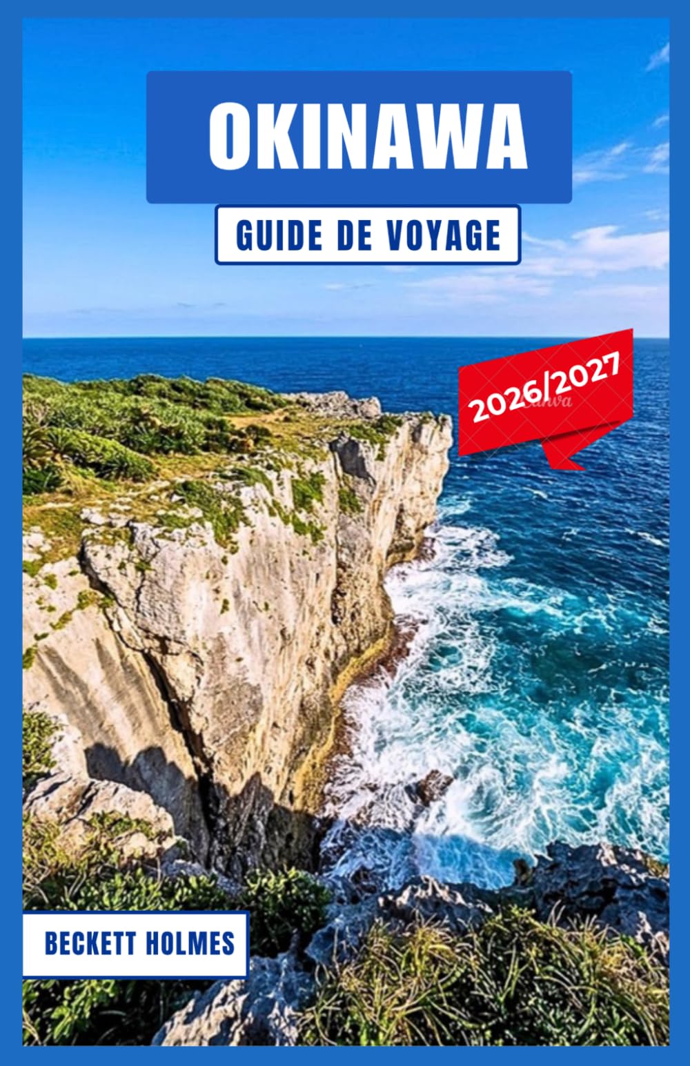 Okinawa Guide de voyage 2026–2027: Plages, îles périphériques et culture Ryukyu : itinéraire jour par jour pour Naha, Kerama, Miyako et au-delà