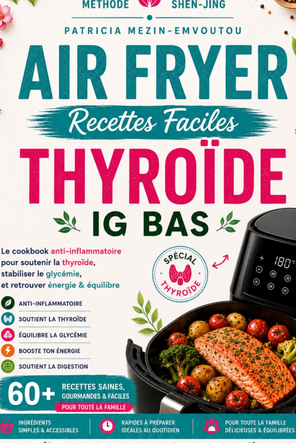 AIR FRYER Recettes Faciles THYROÏDE IG BAS: Le cookbook anti-inflammatoire pour soutenir la thyroïde,stabiliser la glycémie et retrouver énergie & équilibre (Collection Thyroïde & Énergie)