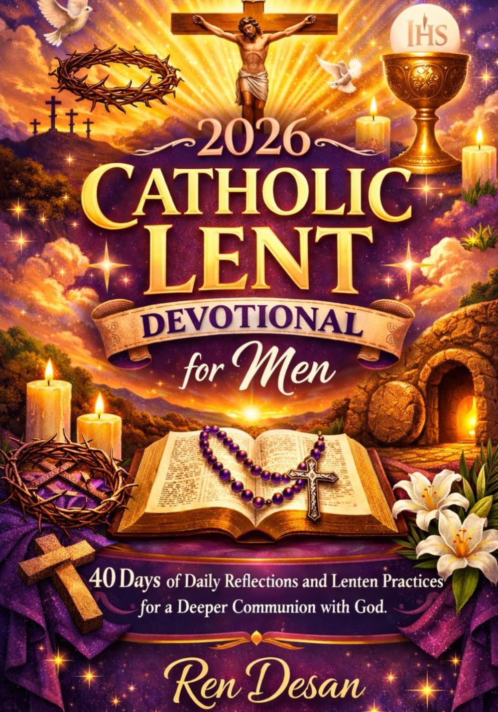 2026 Catholic Lent Devotional for Men: 40 Days of Daily Reflections and Lenten Practices for a Deeper Communion with God