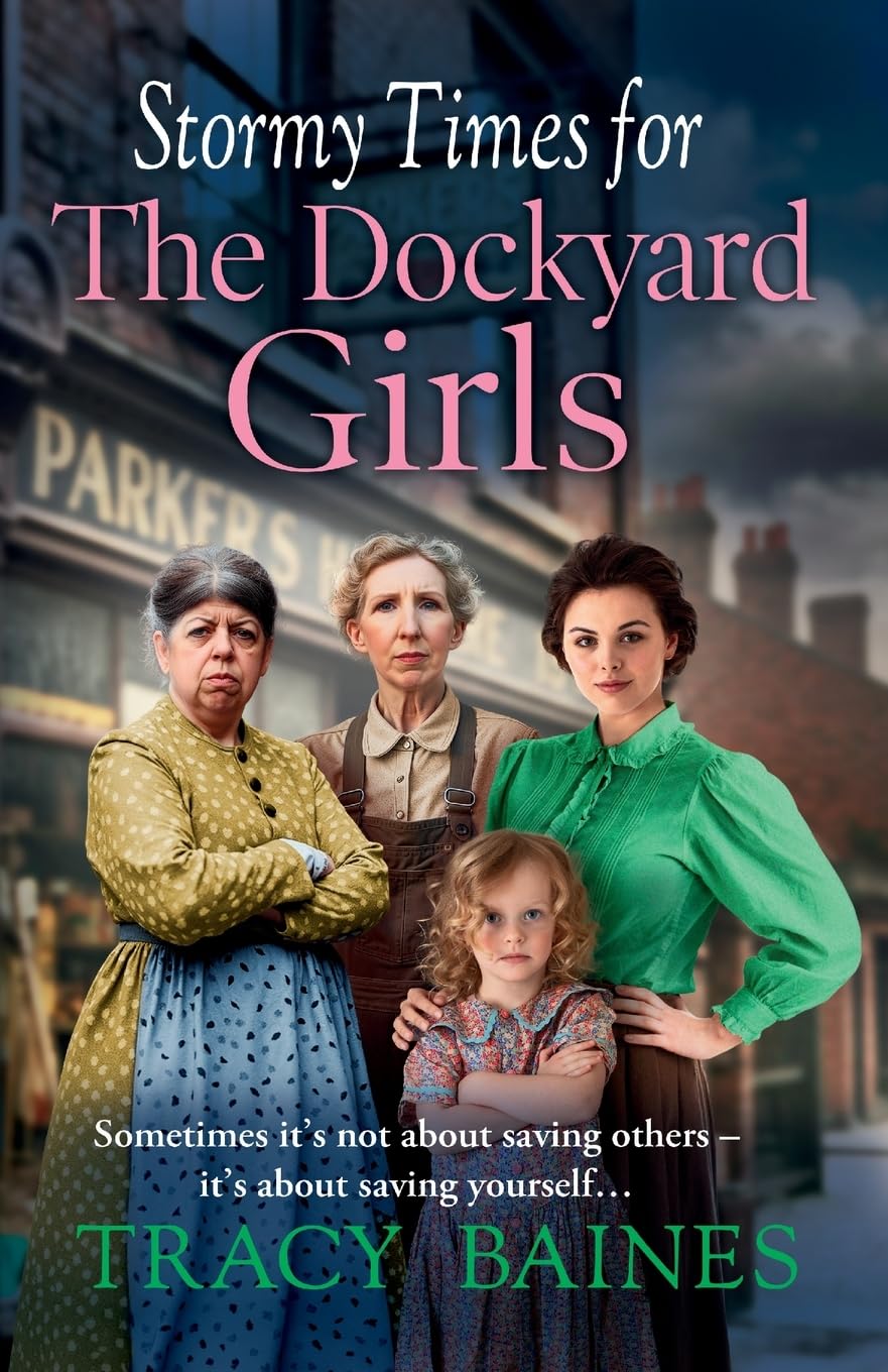 Stormy Times for The Dockyard Girls: A gritty,... - Baines, Tracy