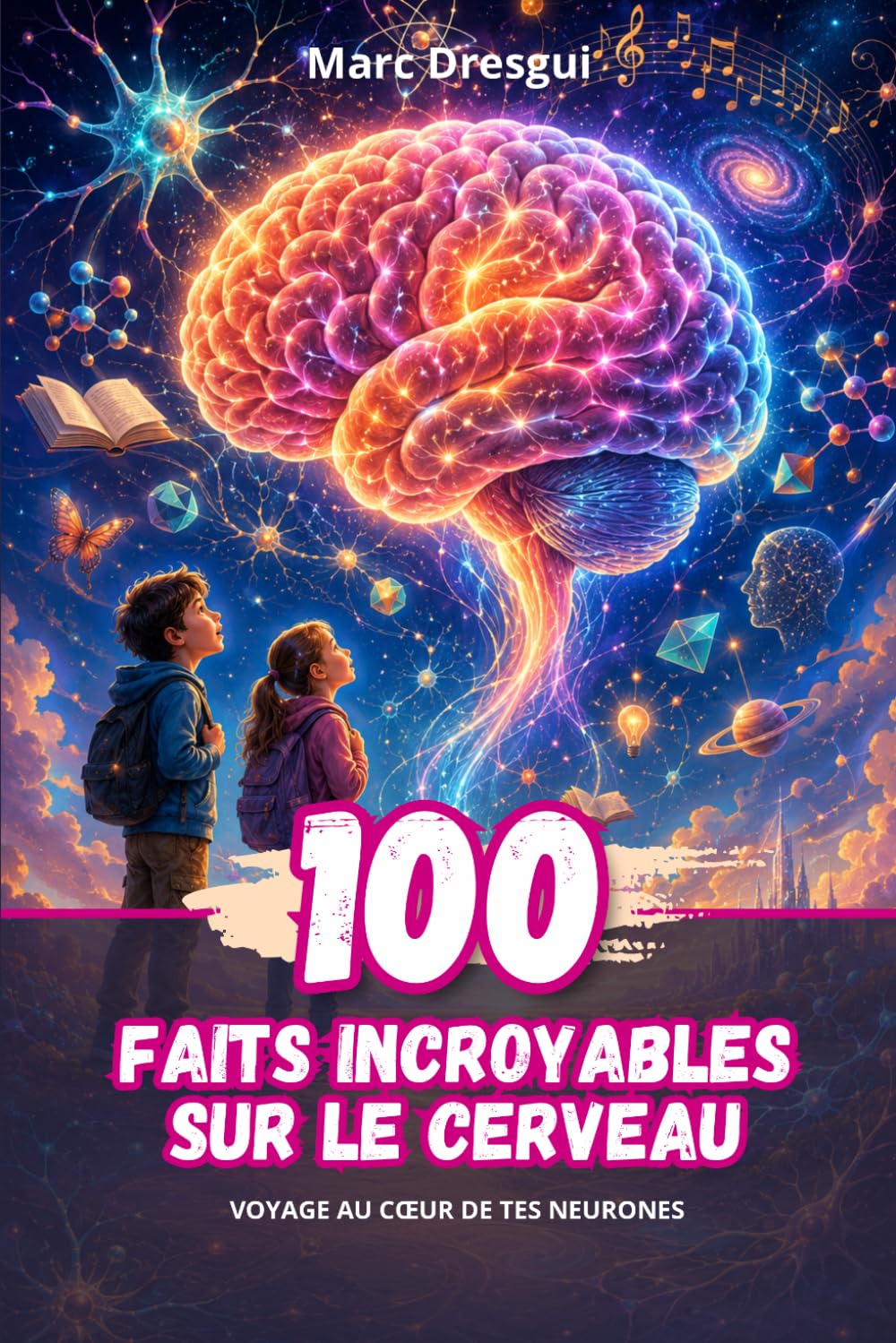 100 Faits Incroyables sur le Cerveau : Voyage au cœur de tes neurones