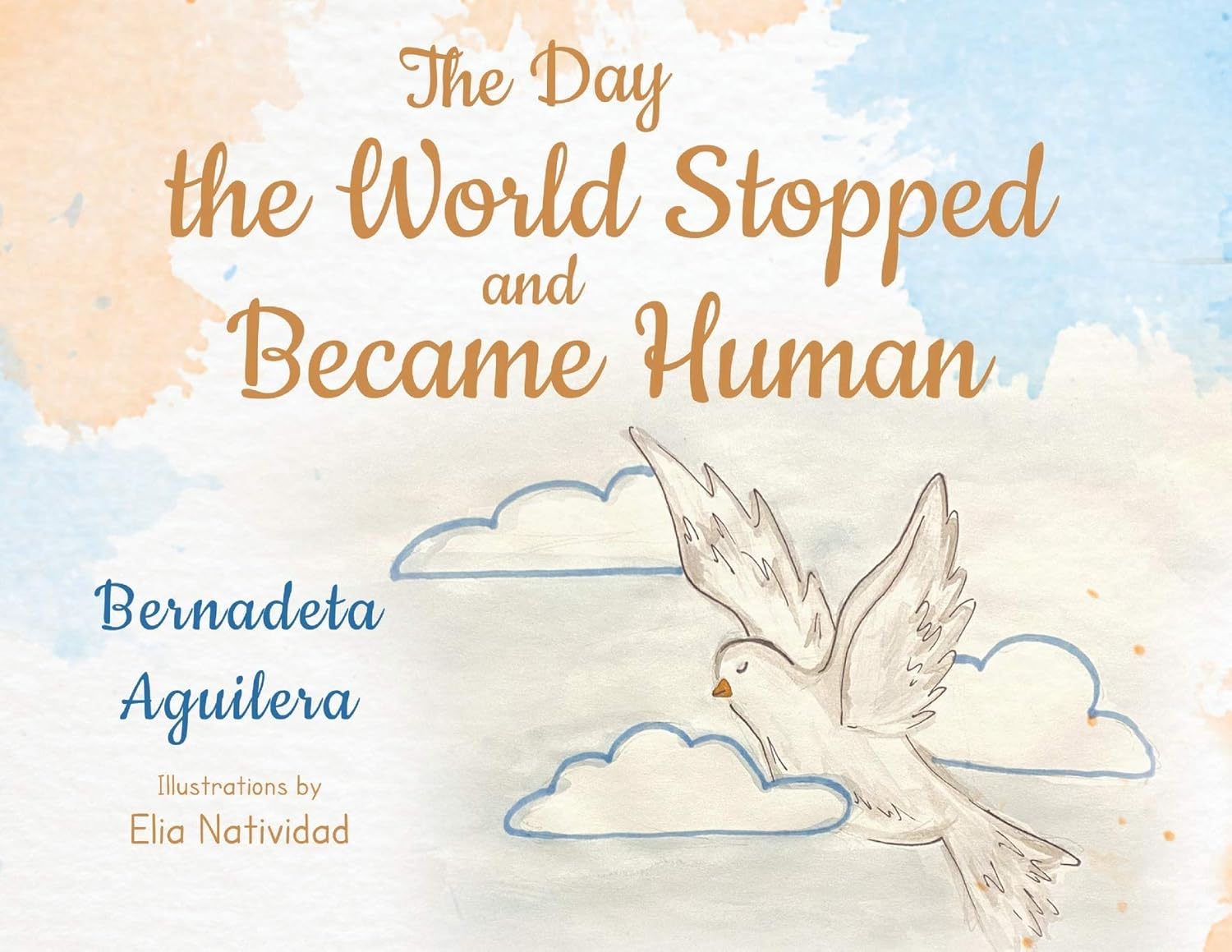 The Day the World Stopped and Became Human Bernadeta Aguilera