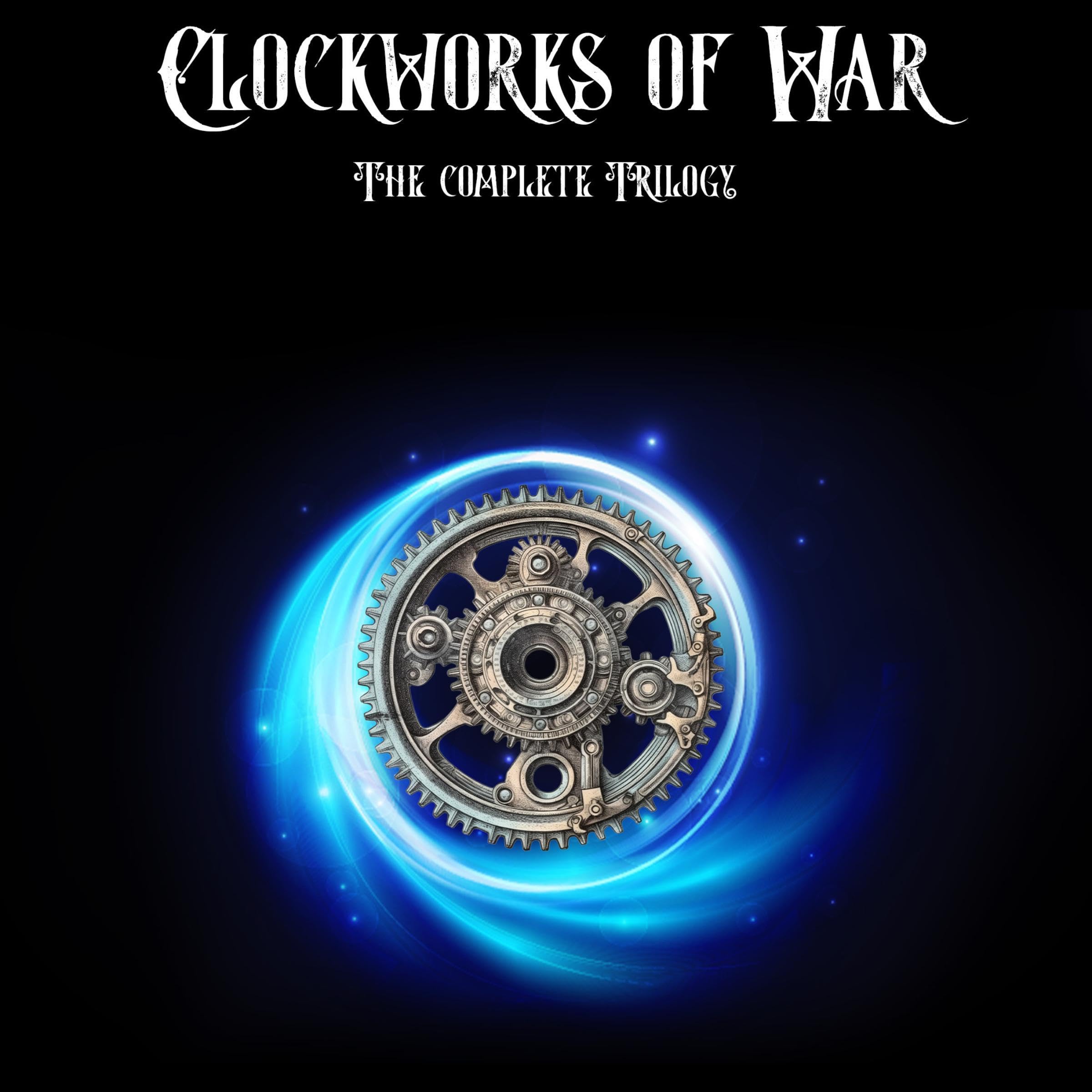 Cover art for Clockworks of War: The Complete Trilogy