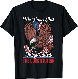 We Have This Thing Called The Constitution Citizenship Day T-Shirt