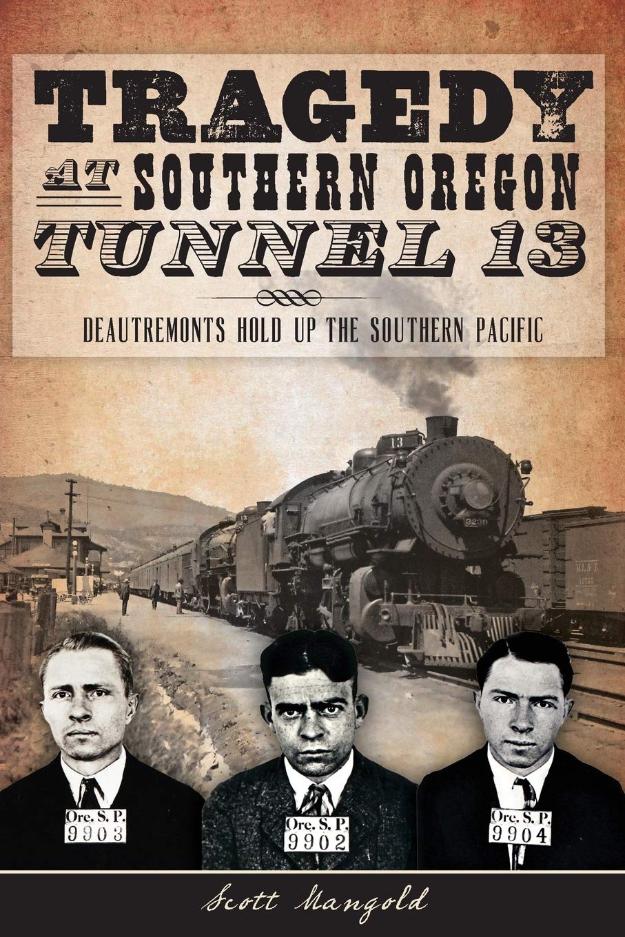 Tragedy at Southern Oregon Tunnel 13:: Deautremonts Hold Up the Southern Pacific