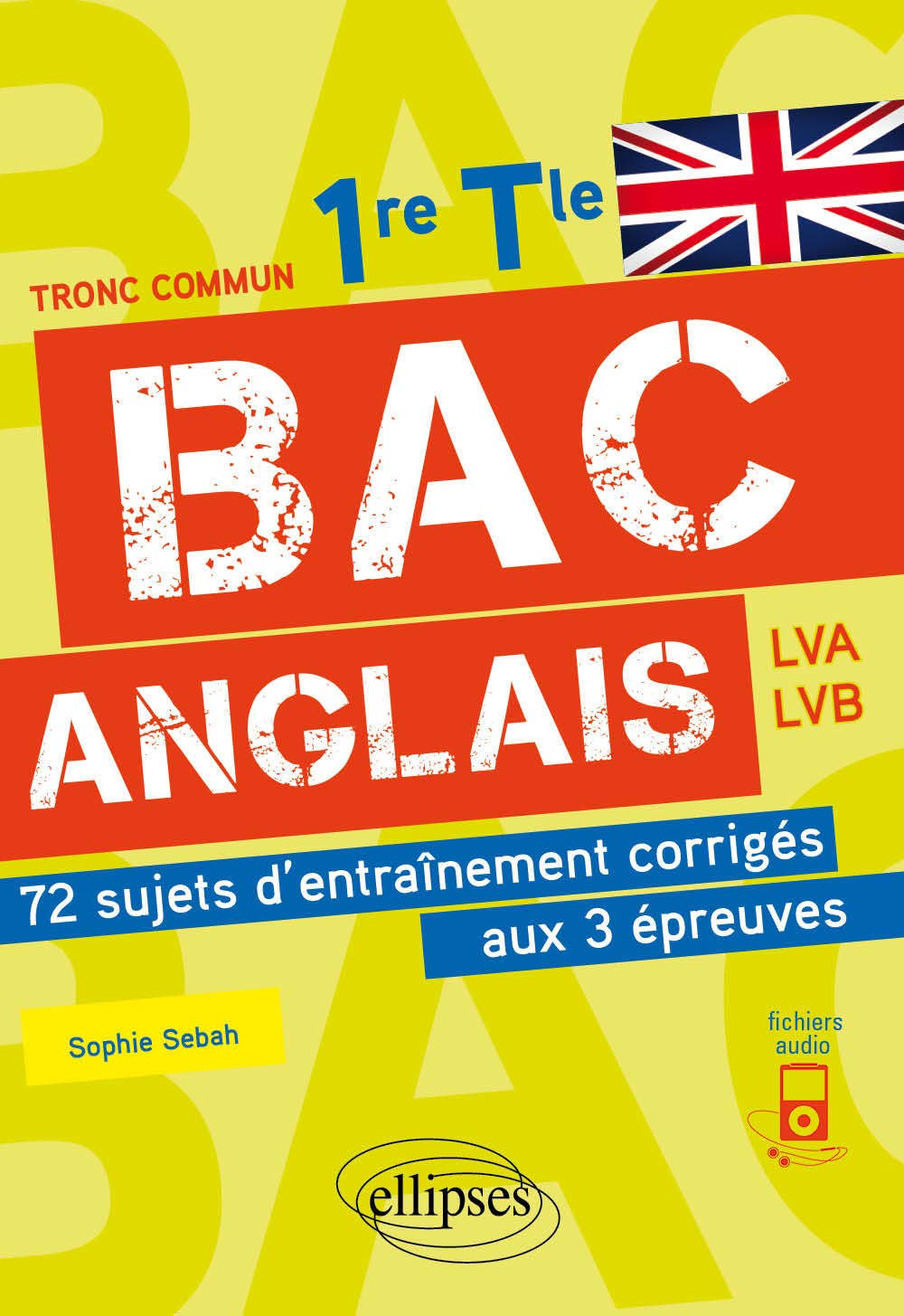 Bac anglais. 1re et Tle. 72 sujets d'entraînement corrigés aux 3 épreuves communes [E3C]. (avec fichiers audio)