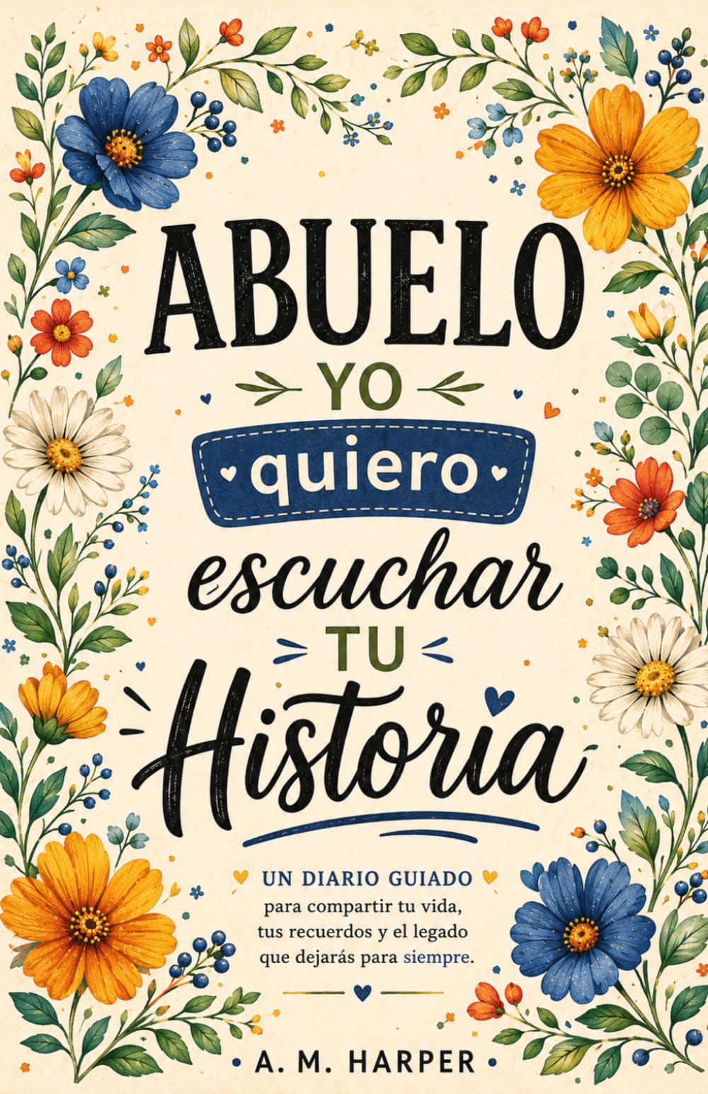 Abuelo Quiero Escuchar Tu Historia: Libro en Español para El Mejor Abuelo - Diario Guiado... Abuelito Cuéntame tu Historia - Grandpa Book