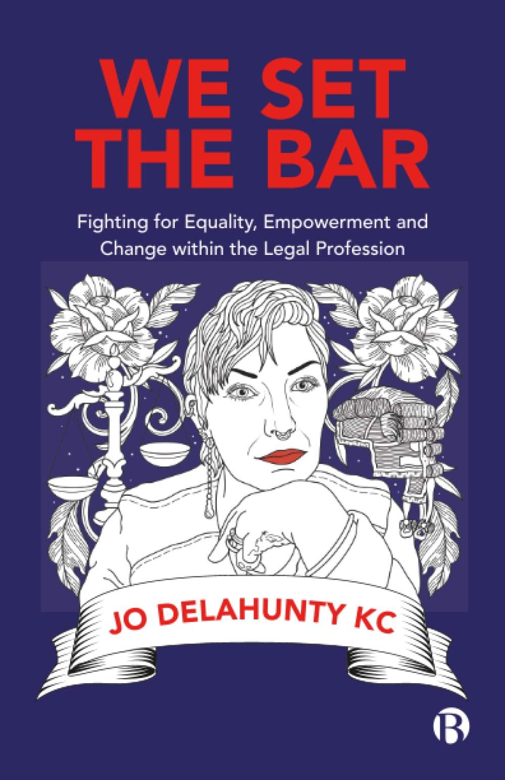 We Set the Bar: Fighting for Equality, Empowerment and Change within the Legal Profession