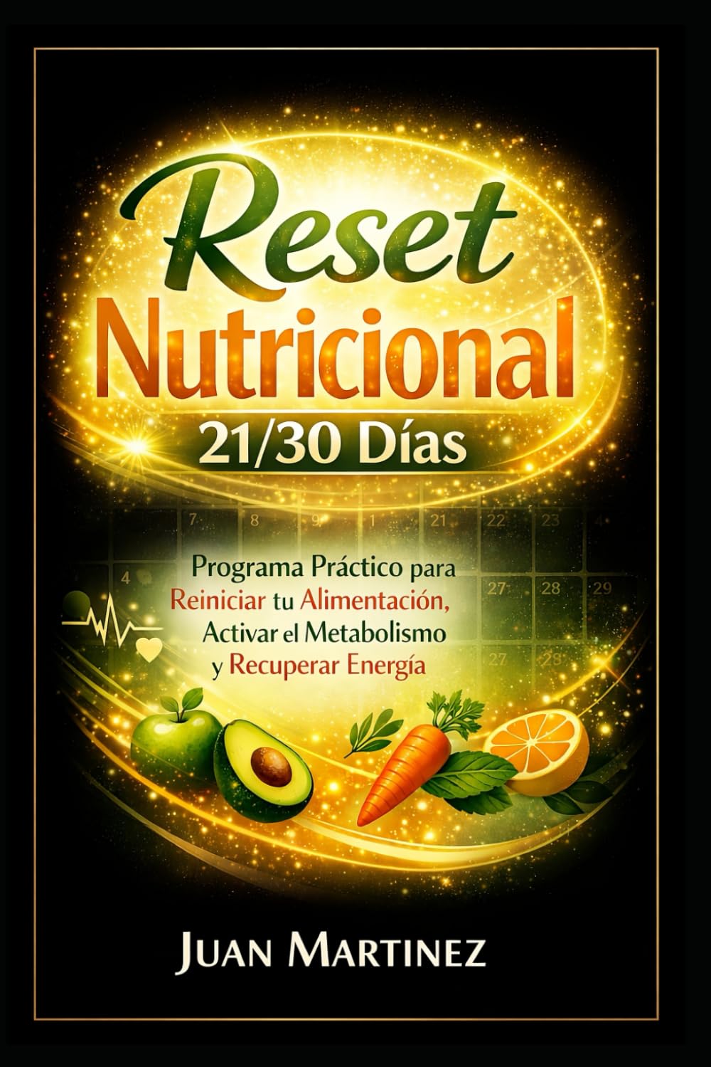 Reset Nutricional 21/30 Días: Programa Práctico para Reiniciar tu Alimentación, Activar el Metabolismo y Recuperar Energía
