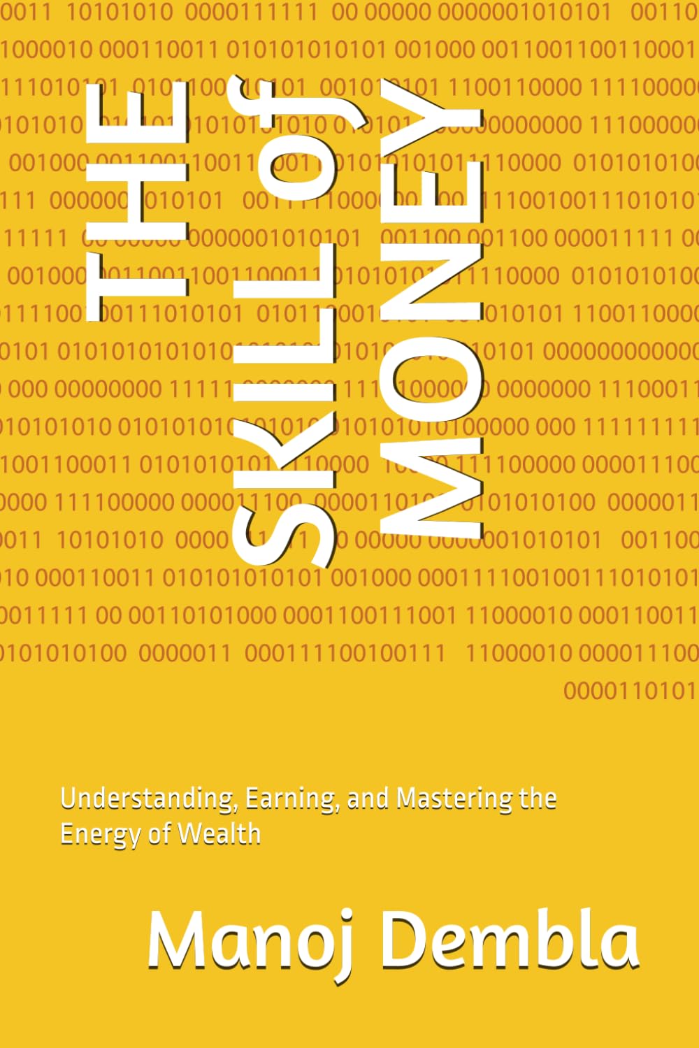 THE SKILL of MONEY: Understanding, Earning, and Mastering the Energy of Wealth