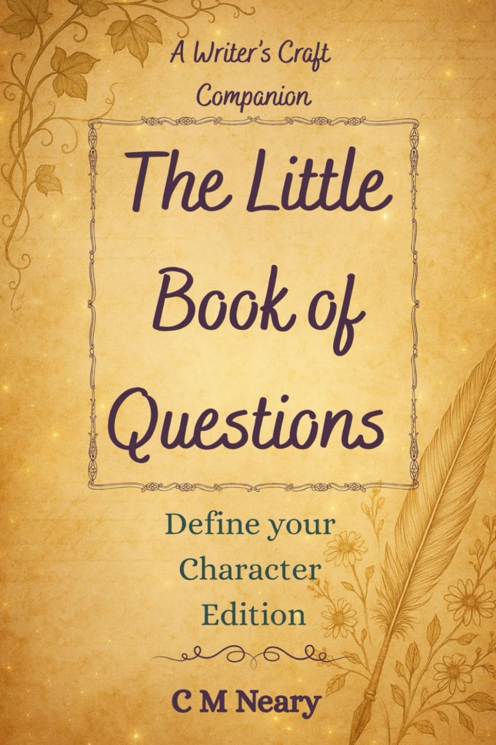 The Little Book of Questions - A Writer's Craft Companion: Define your Character Edition