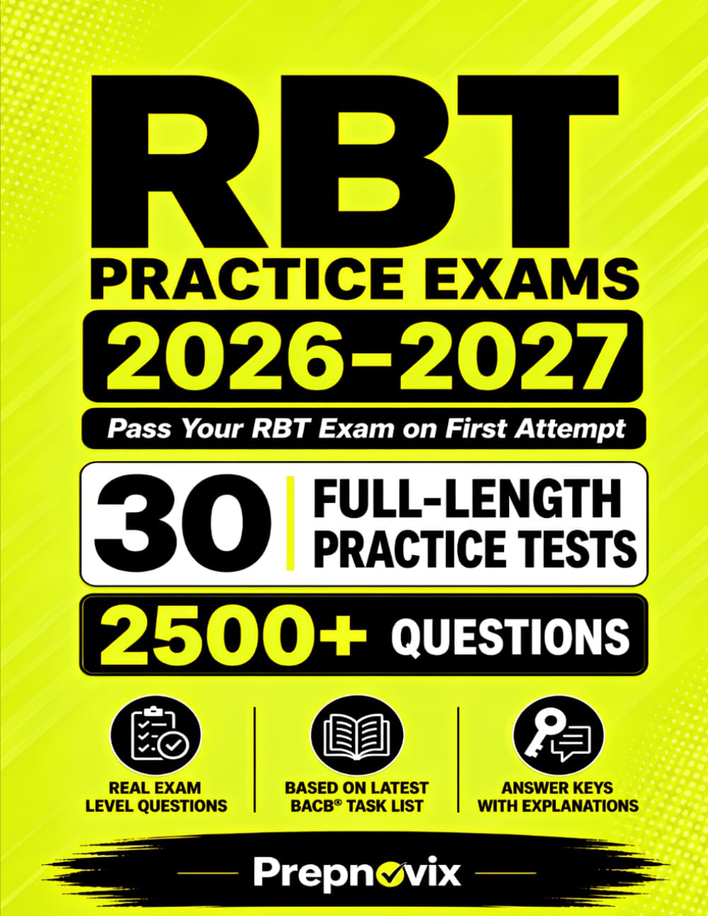 RBT Practice Exams 2026-2027: The Ultimate Practice Question Bank, 30 Full-Length Practice Tests, 2,500+ Questions Based on the Latest BACB 3rd Edition Task List, 98% Pass Rate