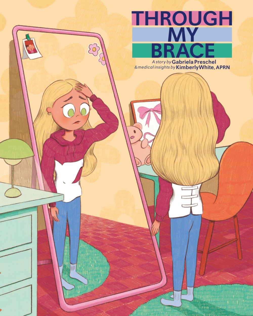 Through My Brace: A Girl's Journey Through Scoliosis, Bracing, and the Battle for Mental Strength