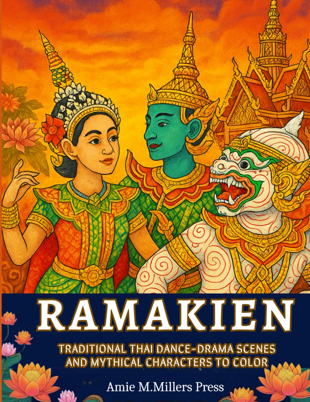 Ramakien: Traditional Thai Dance-Drama Scenes and Mythical Characters to Color: Coloring Book for Adults inspired by Khon Performance and Thai Mural Paintings