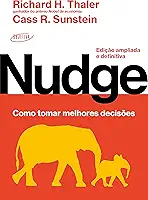 Nudge: Como tomar melhores decisões: Edição ampliada e definitiva