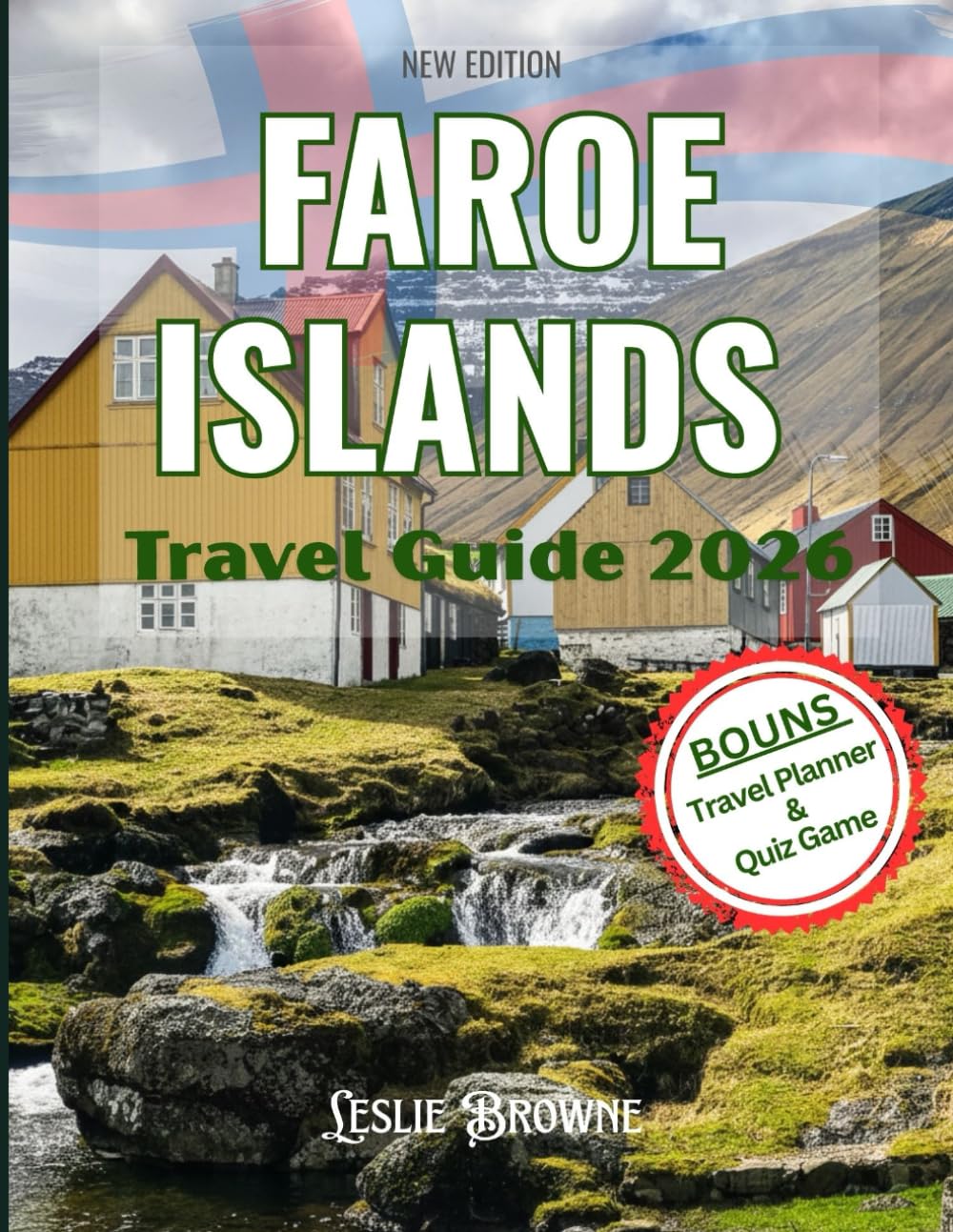 FAROE ISLANDS TRAVEL GUIDE 2026: Your Updated Handbook for Hiking Routes, Waterfalls, Wildlife Spots, and Local Insights with Step-by-Step Itineraries