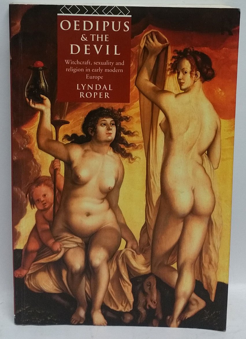 Oedipus and the Devil: Witchcraft, Religion and Sexuality in Early Modern Europe