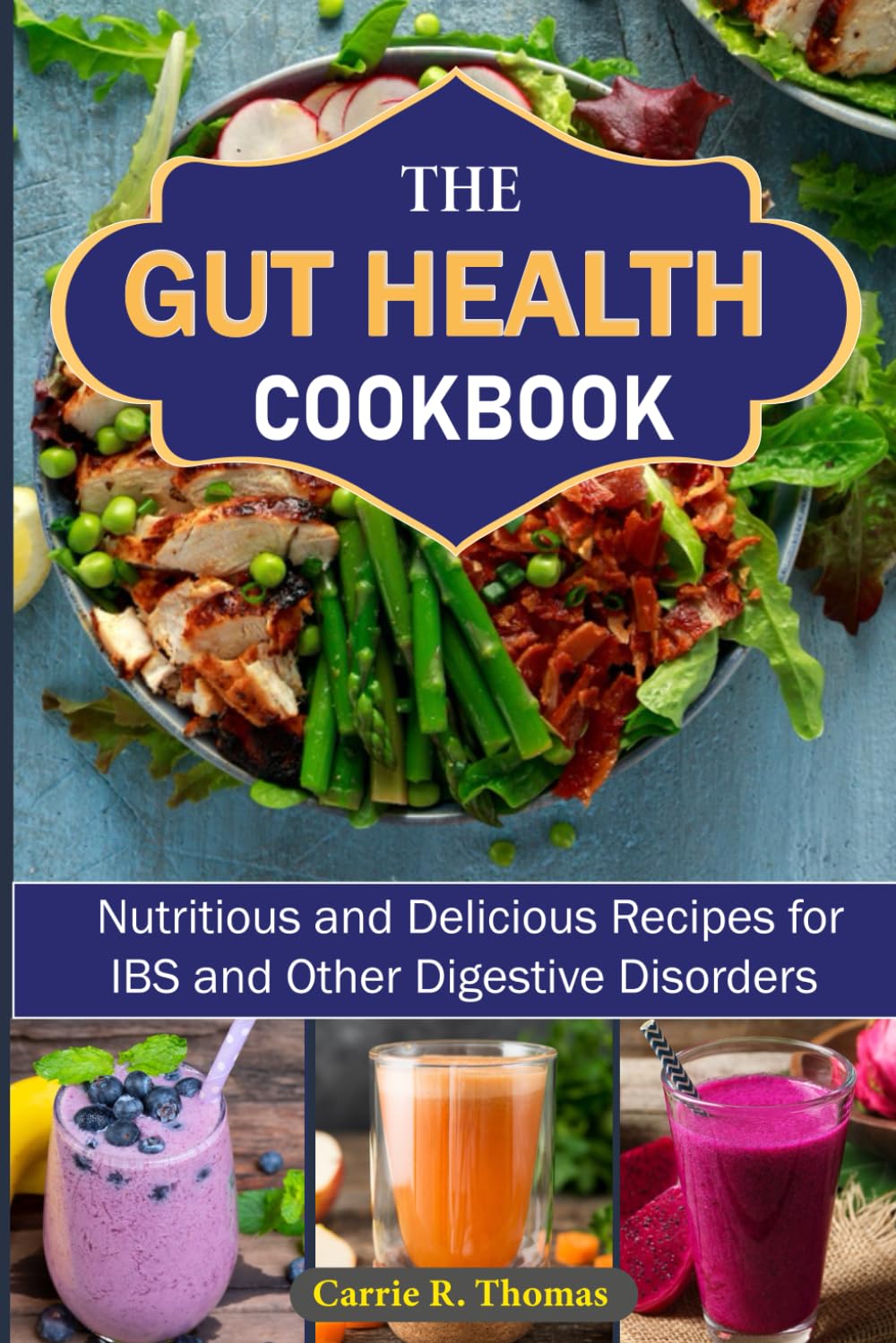 The Gut Health Cookbook: Nutritious and Delicious Recipes for IBS and Other Digestive Disorders