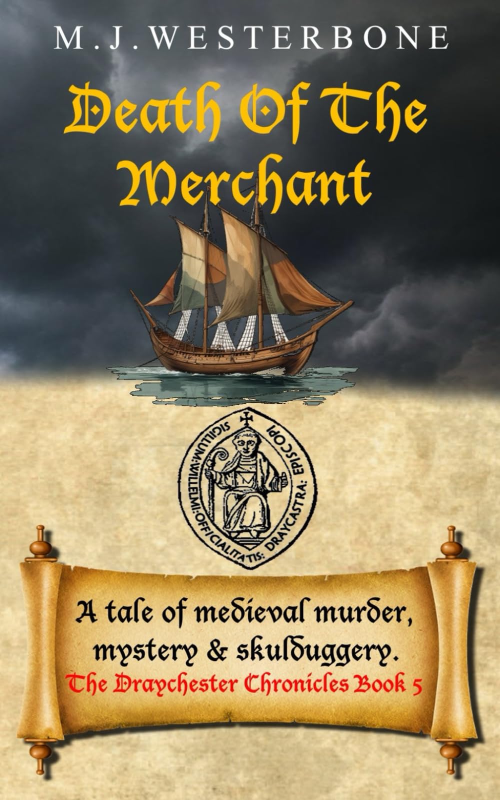 Death Of The Merchant: Murder and mystery in medieval England (The Draychester Chronicles Book 5 - middle ages crime)