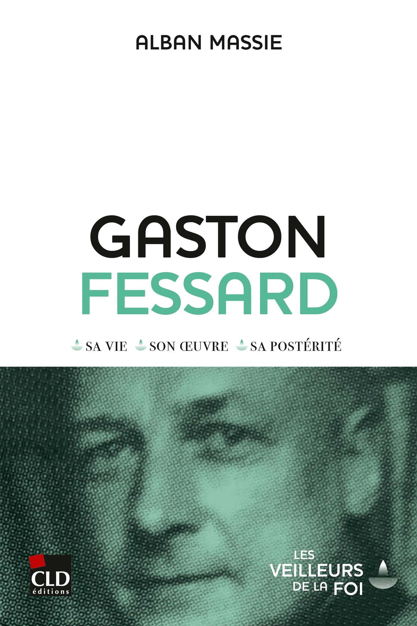 Gaston Fessard: Sa vie, son oeuvre, sa postérité