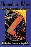 Boundary Wars: Intimacy and Distance in Healing Relationships