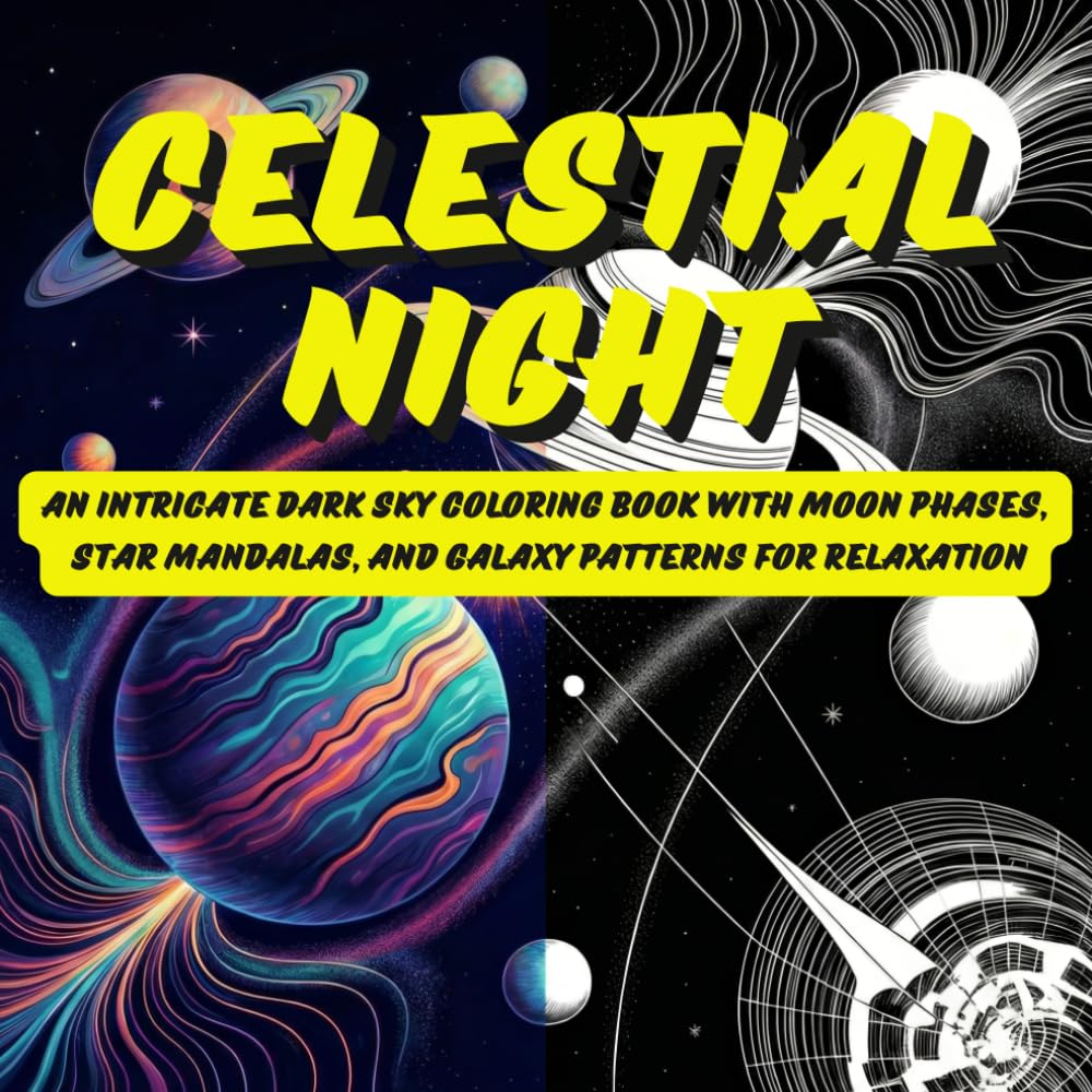 Celestial Nights: An Intricate Dark Sky Coloring Book with Moon Phases, Star Mandalas, and Galaxy Patterns for Relaxation