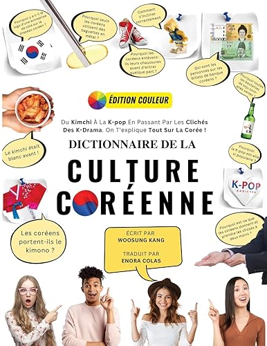 Dictionnaire De La Culture Coréenne: Du Kimchi À La K-Pop En Passant Par Les Clichés Des K-Drama. On T'explique Tout Sur La Corée !
