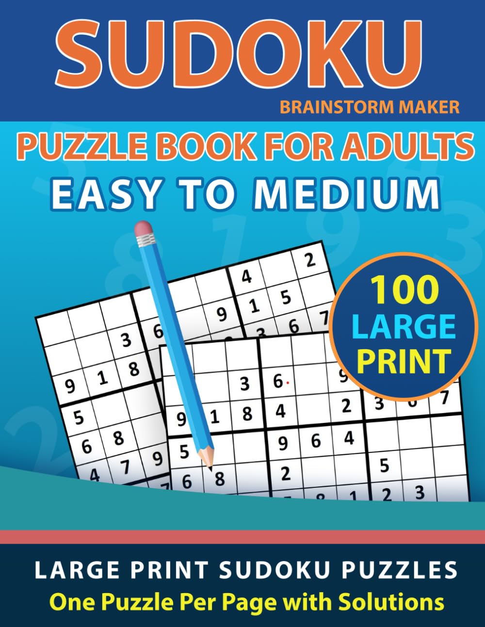 Sudoku Puzzle Book for Adults: Easy to Medium 100 Large Print Sudoku Puzzles - One Puzzle Per Page with Solutions (Brain Games Book 8)