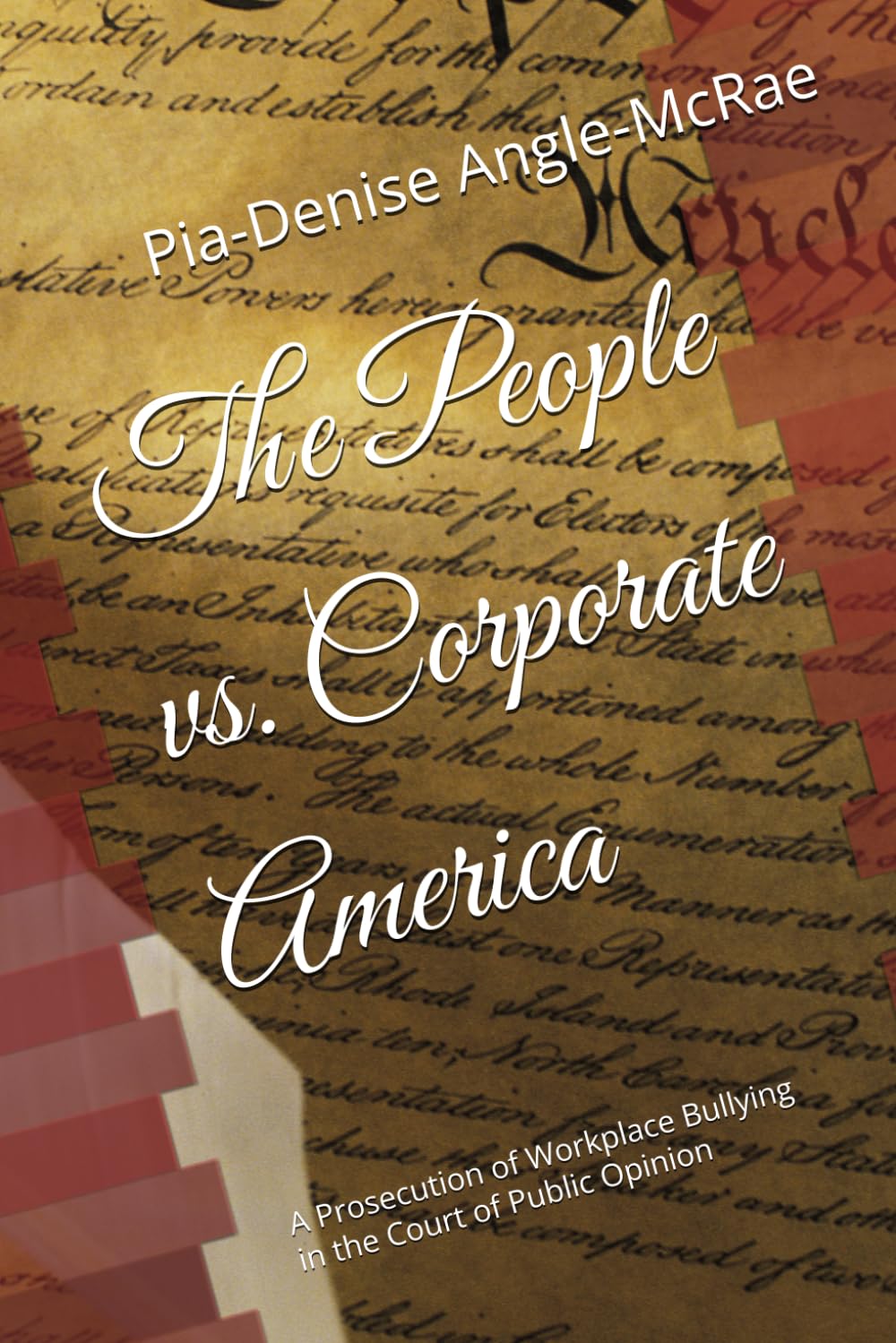 The People vs. Corporate America: A Prosecution of Workplace Bullying in the Court of Public Opinion