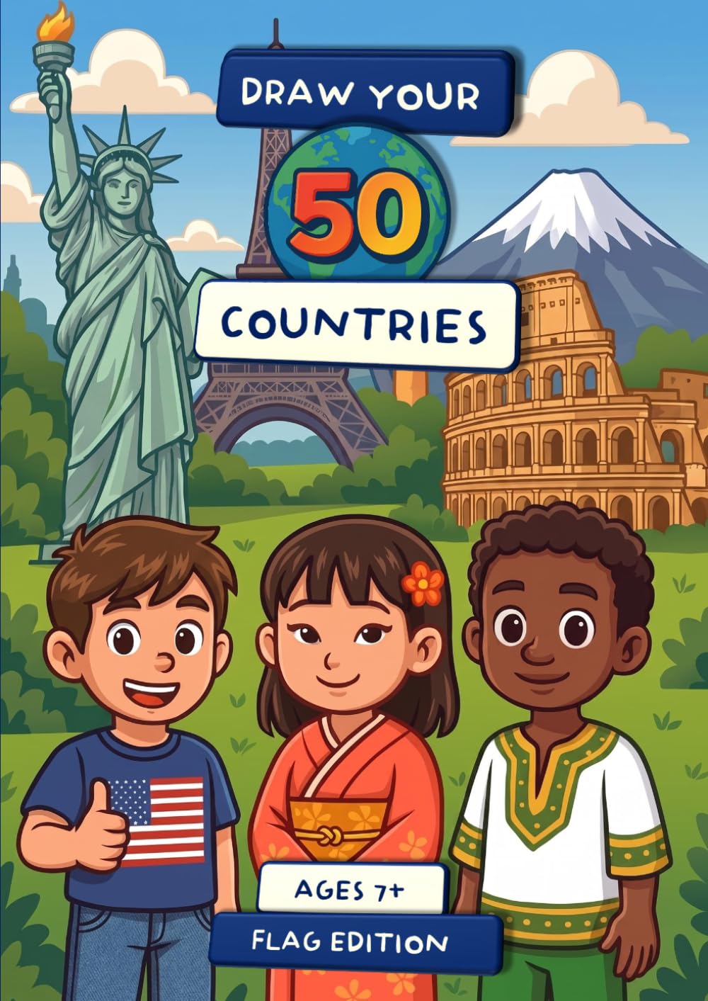 Draw Your 50 Countries: The Flag Edition – Creative Drawing Prompts for Kids: Fun and Educational Countries Drawing Prompts with Facts – Imagination and Creativity Activity Book for Kids Ages 7–12