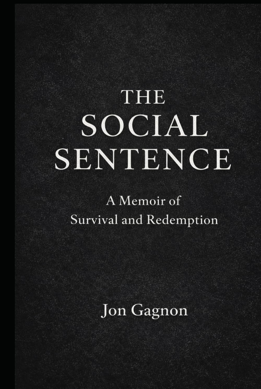 The Social Sentence: A Memoir of Survival and Redemption