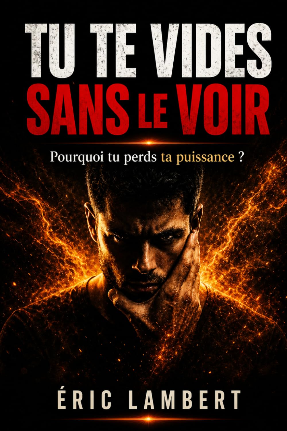 Tu te vides sans le voir: Pourquoi tu perds ta puissance