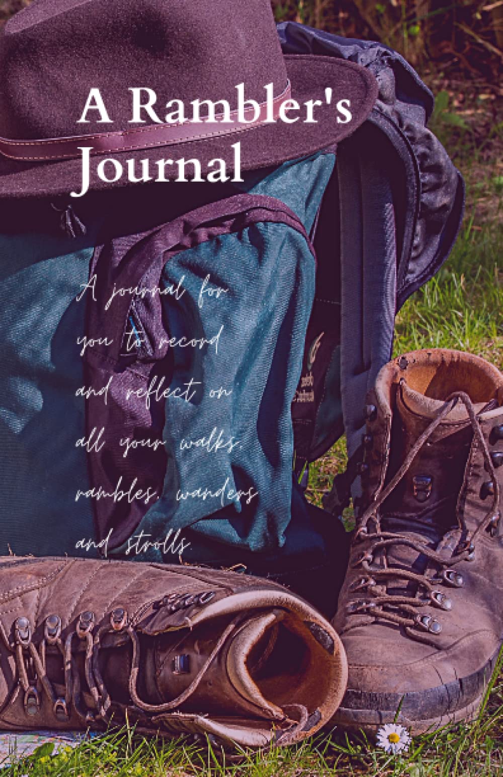 A Rambler's Journal: Walker's Notebook: A Journal For Reflecting On