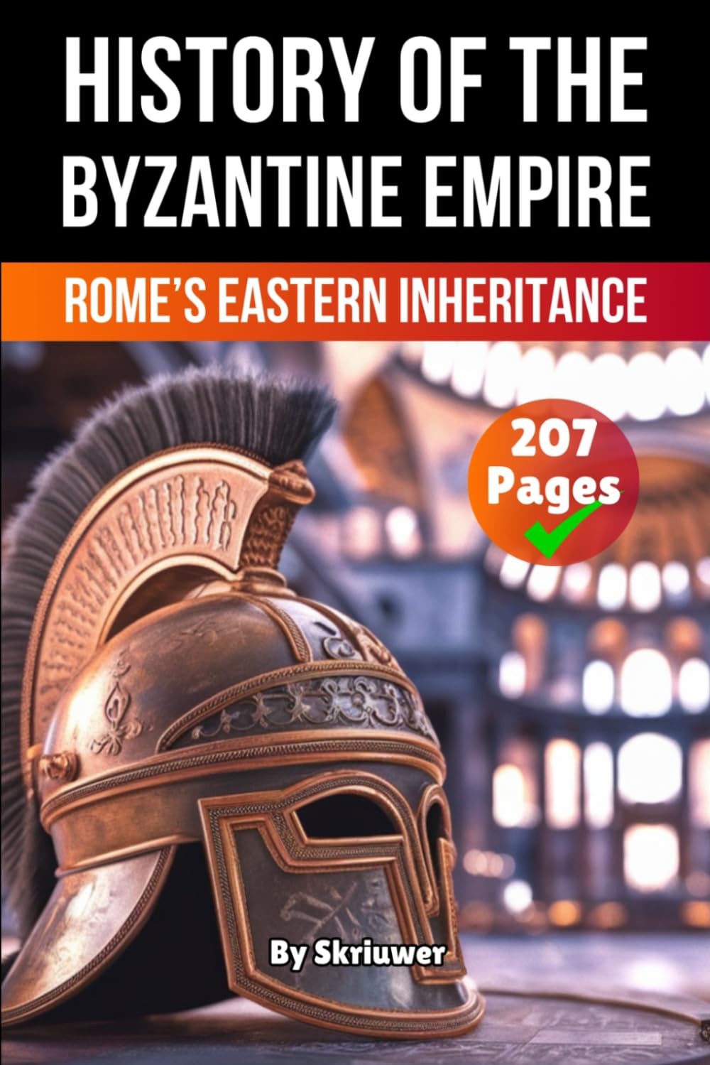 The History of Byzantine Empire: Rome’s Eastern Inheritance (The History Series)
