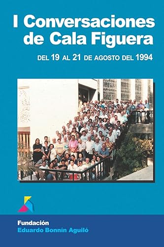 I Conversaciones de Cala Figuera: Del 19 al 21 de agosto de 1994 (Spanish Edition)