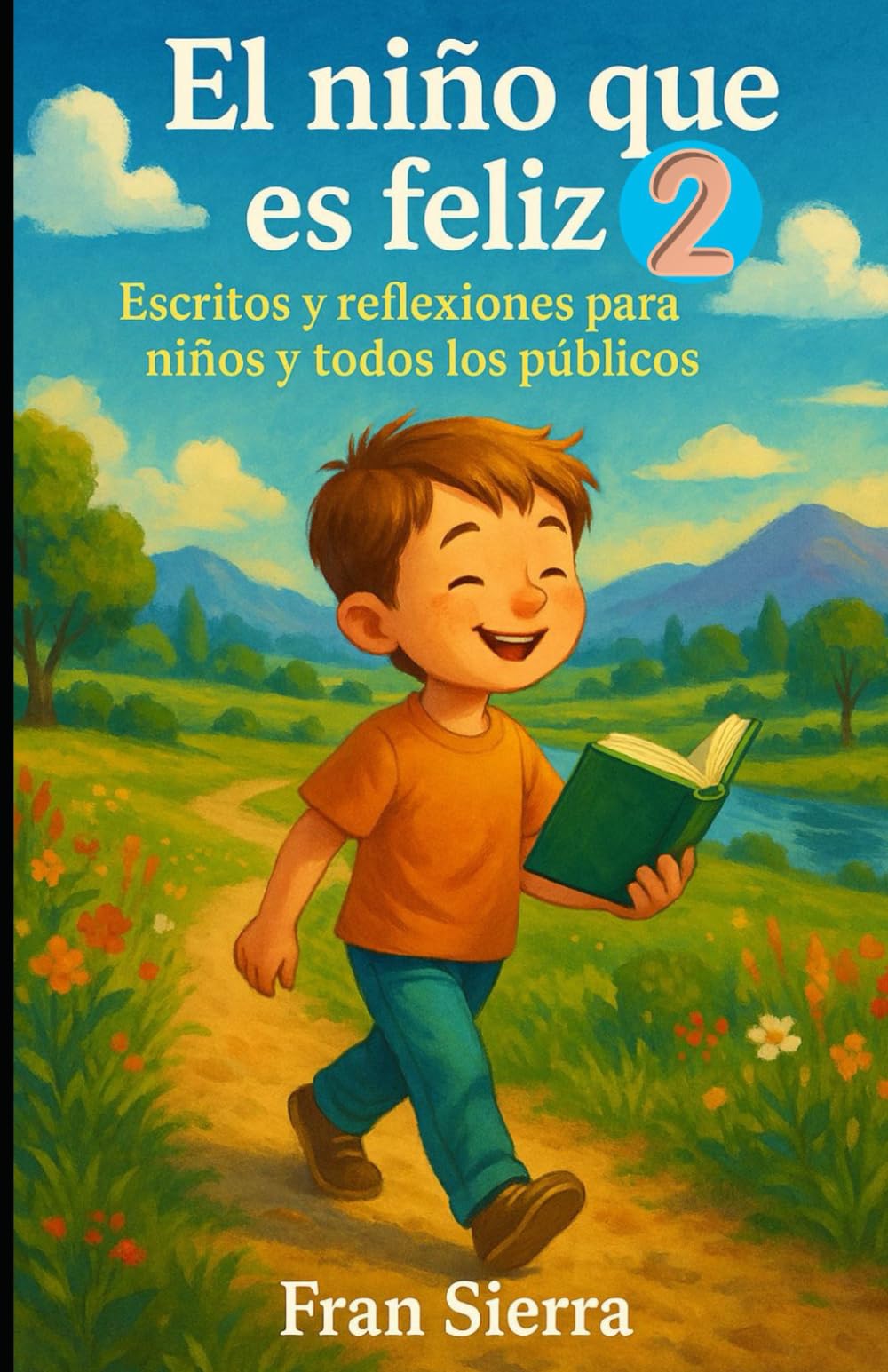 El niño que es feliz 2: Escritos y reflexiones para niños y todos los públicos