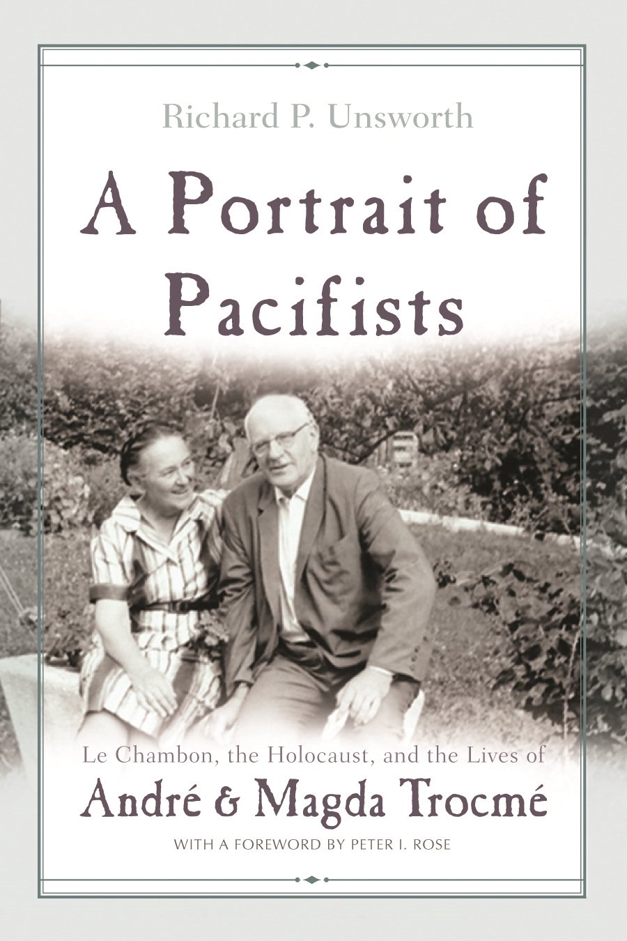 A Portrait of Pacifists: Le Chambon, the Holocaust, and the Lives of André and Magda Trocmé (Religion, Theology and the Holocaust)