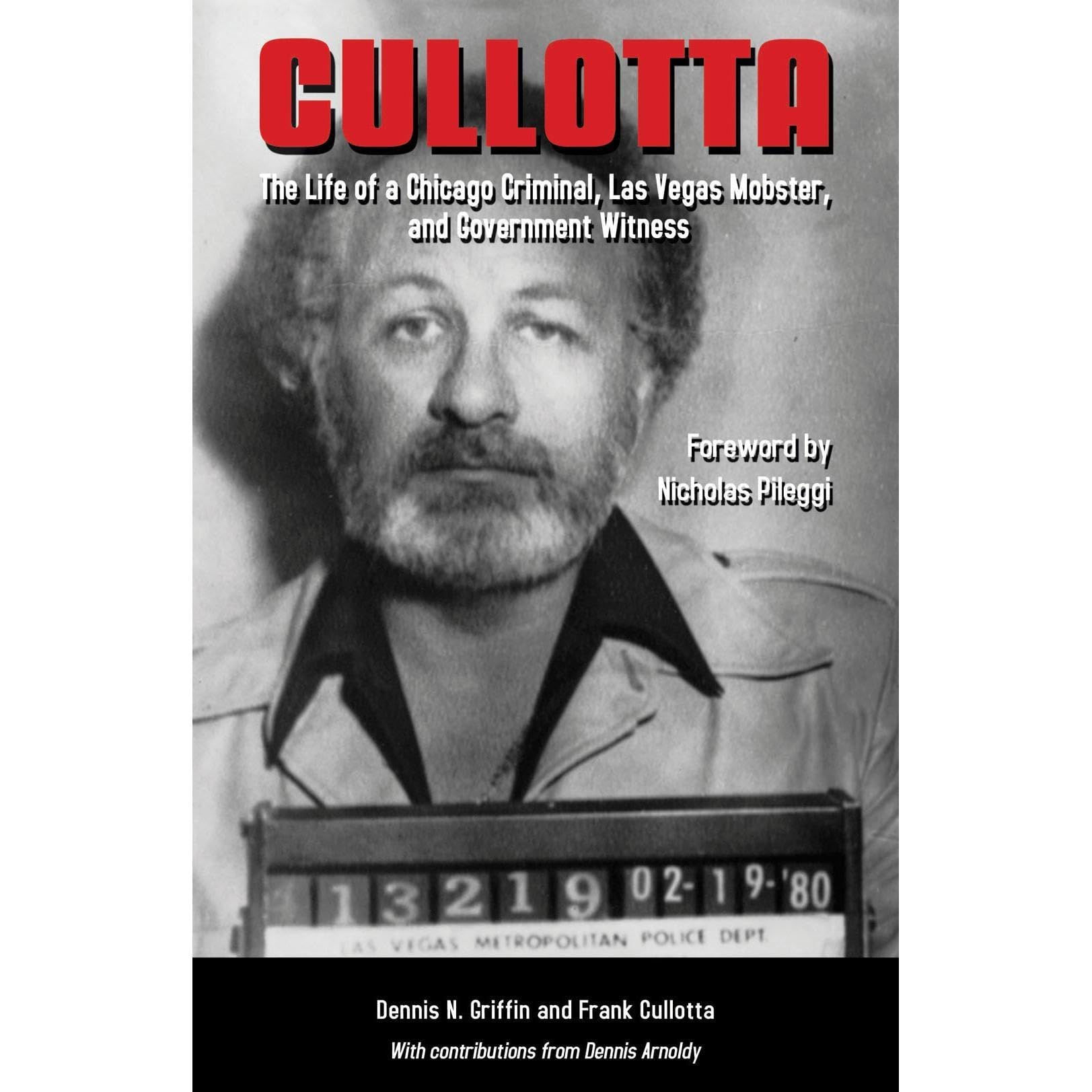 Cullotta: The Life of a Chicago Criminal, Las Vegas Mobster, and Government Witness