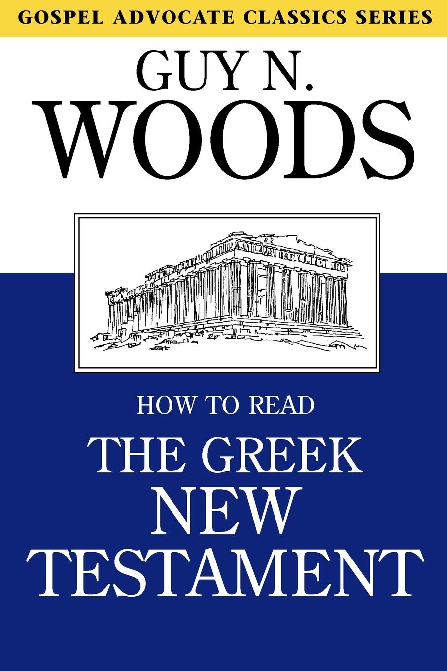 How to Read the Greek New Testament (Gospel Advocate Classics)