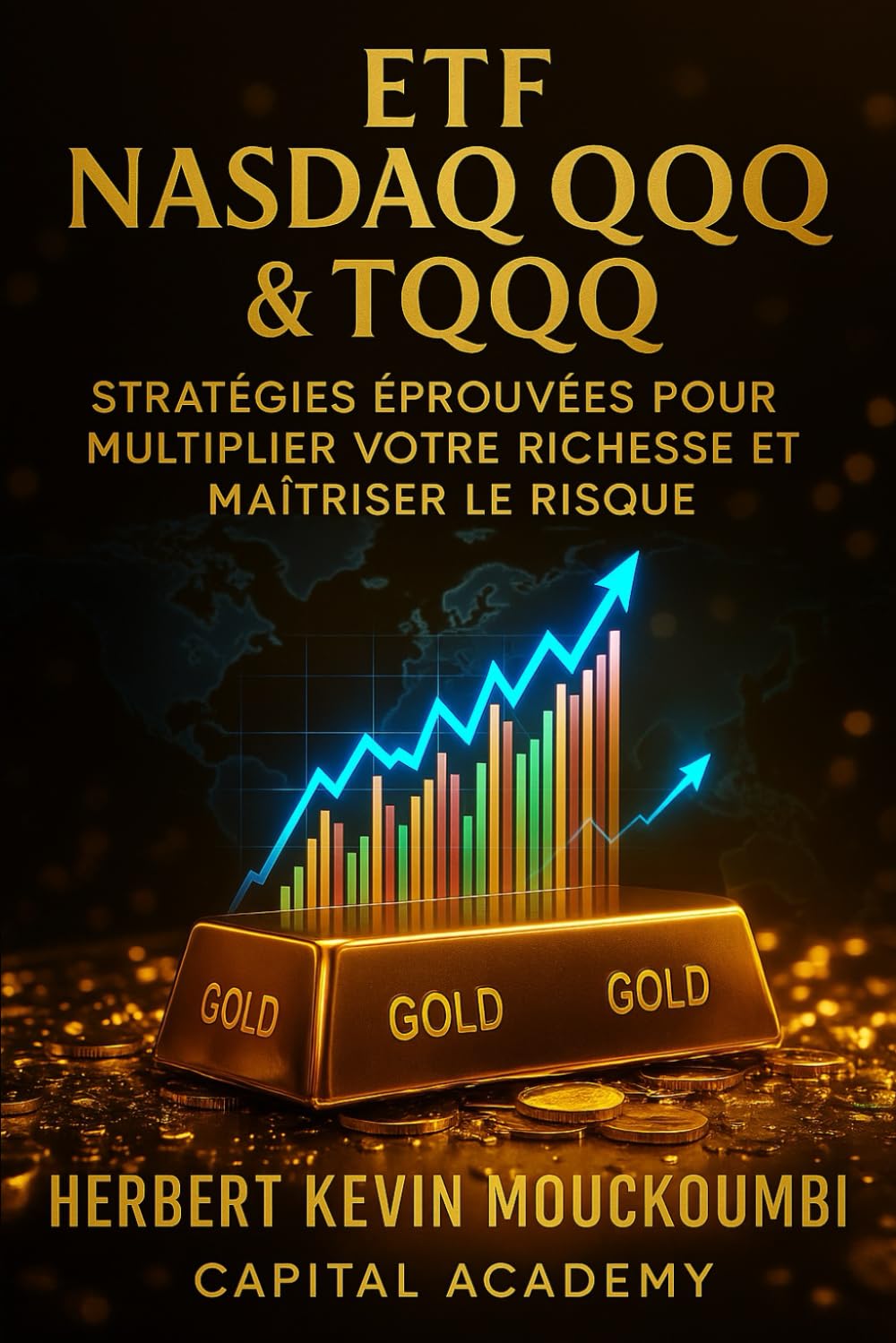 ETF Nasdaq QQQ & TQQQ : Stratégies Éprouvées pour Multiplier Votre Richesse et Maîtriser le Risqué: Apprenez à Transformer la Volatilité en Avantage ... dans le S&P 500, le Nasdaq et l)