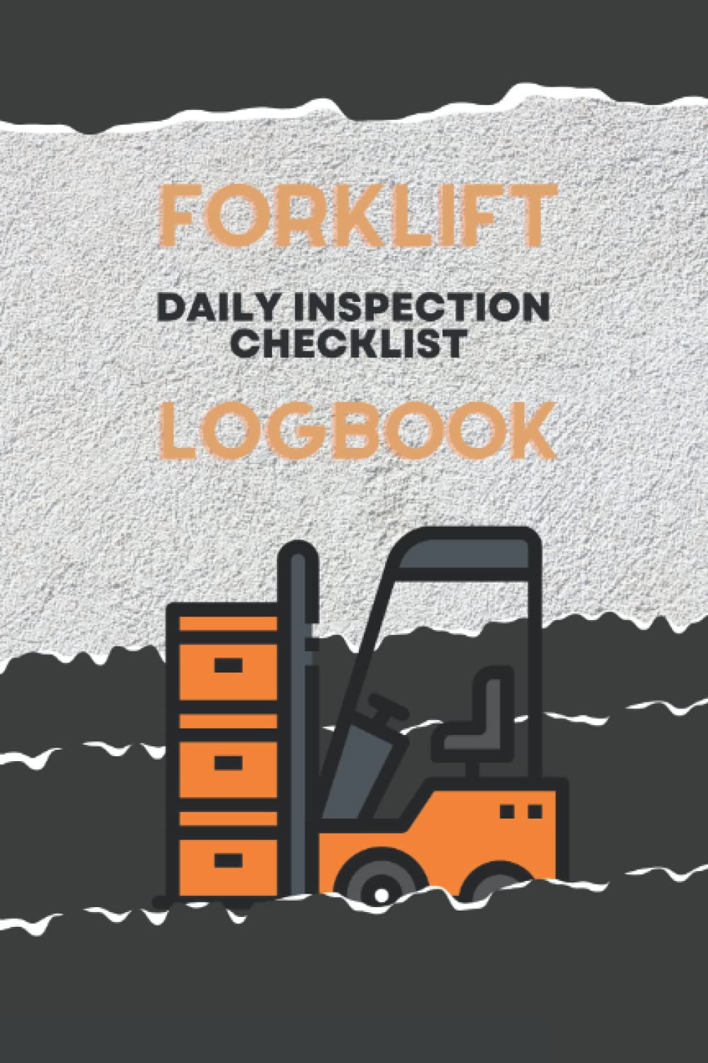 Forklift Log Book with Daily Inspection: Fork Lift Truck Safely Maintenance Forklift Operator Daily Checklist Logbook / Lift Truck, Jitney, Operator ... & Stuff to Maintain Your Daily Activity