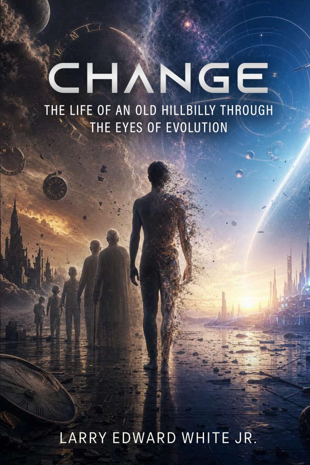 CHANGE: THE LIFE OF AN OLD HILLBILLY THROUGH THE EYES OF EVOLUTION