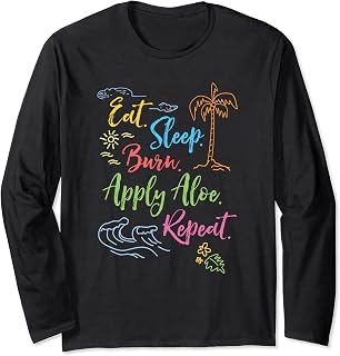 Eat Sleep Burn Apply Aloe Repeat Beach Summer Vacation Long Sleeve T-Shirt