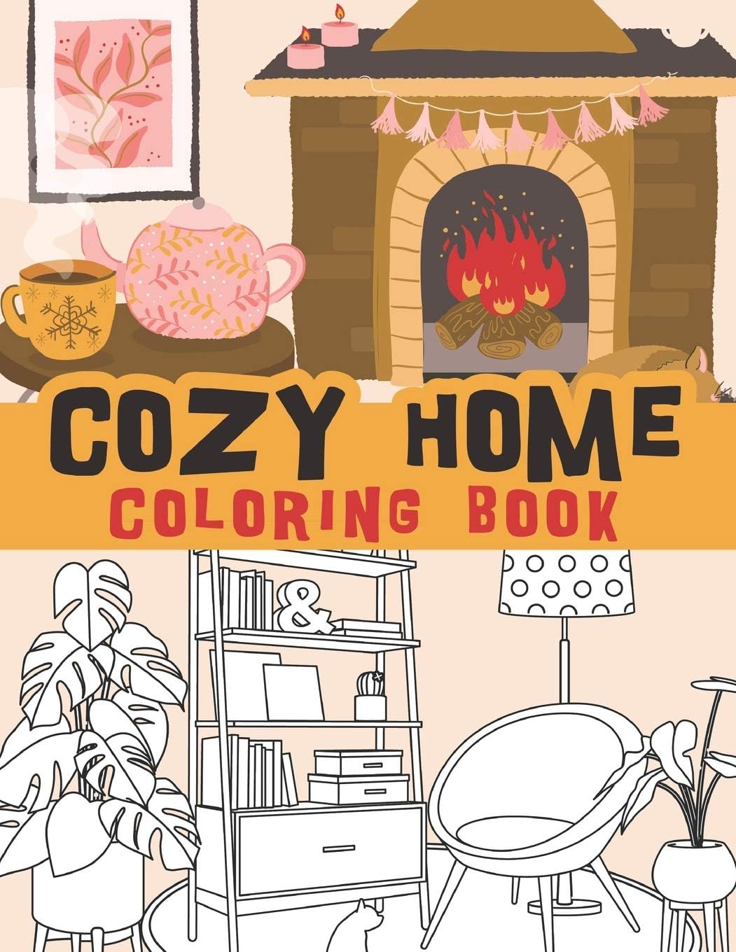 Cozy home coloring book: Sweet home, hygge, comfy, conviviality, wellness and so much more
