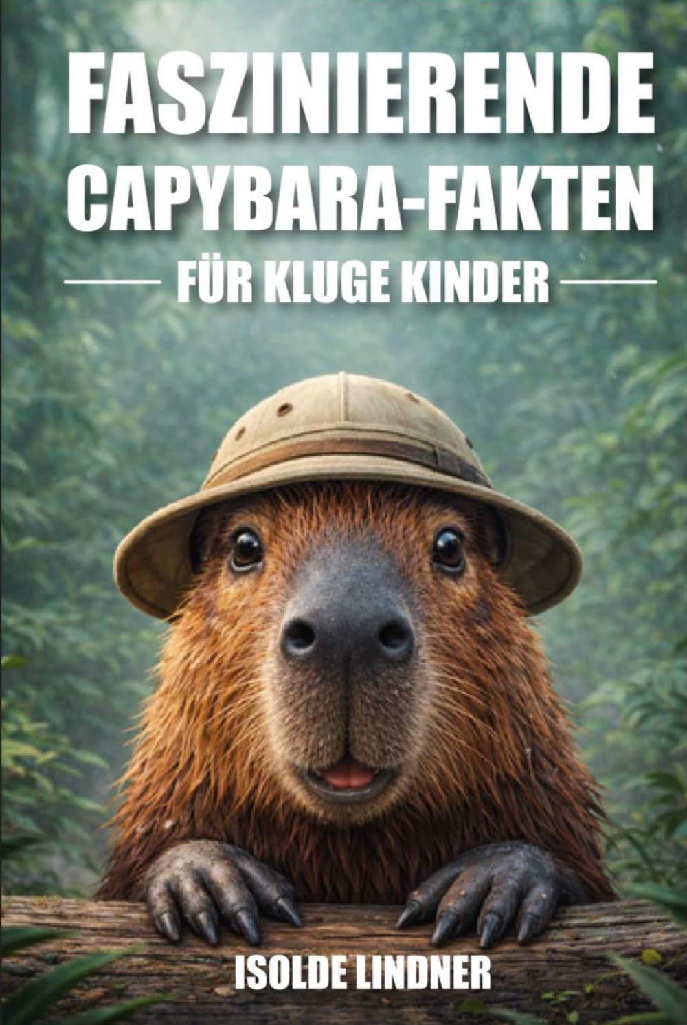 Faszinierende Capybara-Fakten für kluge Kinder: Entdecken Sie erstaunliche Fakten über das größte und freundlichste Nagetier der Welt